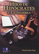 Hijos de Hipócrates ii. La Siembra