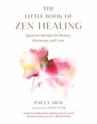 The Little Book of Zen Healing: Japanese Rituals for Beauty, Harmony, and Love (en Inglés)