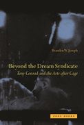 Beyond the Dream Syndicate: Tony Conrad and the Arts After Cage (en Inglés)