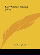 early chinese writing (1906) (en Inglés)