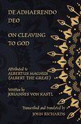De Adhaerendo Deo - On Cleaving to God: A bilingual edition in Latin and English (en Inglés)