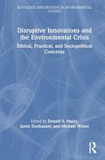 Disruptive Innovations and the Environmental Crisis (Routledge Explorations in Environmental Studies)