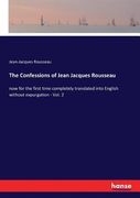 The Confessions of Jean Jacques Rousseau: now for the first time completely translated into English without expurgation - Vol. 2 (en Inglés)