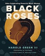 Black Roses: Odes Celebrating Powerful Black Women (en Inglés)