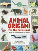 animal origami for the enthusiast,step-by-step instructions in over 900 diagrams, 25 original models - john montroll - dover pubns