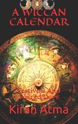 A Wiccan Calendar: Festivals And Sacred Days (en Inglés)