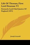 life of thomas, first lord denman v2: formerly lord chief justice of england (1874) (en Inglés)