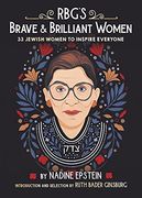 Rbg'S Brave & Brilliant Women: 33 Jewish Women to Inspire Everyone 