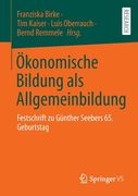 Ökonomische Bildung ALS Allgemeinbildung: Festschrift Zu Günther Seebers 65. Geburtstag (in German)