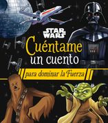 Star Wars. Cuéntame un Cuento Para Dominar la Fuerza (in Spanish)