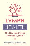 Lymph Health: The key to a Strong Immune System (en Inglés)
