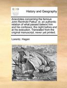 anecdotes concerning the famous john reinhold patkul: or, an authentic relation of what passed betwixt him and his confessor, the night before and at