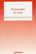 El Pensador de Exito: Manual Secreto Para Intelectuales de Moda