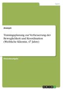 Trainingsplanung zur Verbesserung der Beweglichkeit und Koordination (Weibliche Klientin, 47 Jahre) (in German)