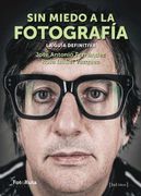 Sin Miedo a la Fotografia. La Guia Definitiva