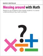Messing Around with Math: Ready-To-Use Problems That Engage Students in a Better Understanding of Key Math Concepts (en Inglés)