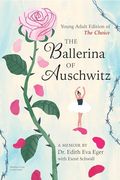 The Ballerina of Auschwitz: Young Adult Edition of the Choice (en Inglés)