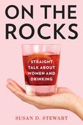 On the Rocks: Straight Talk about Women and Drinking (en Inglés)