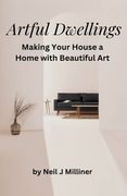 Artful Dwellings: Making Your House a Home With Beautiful Art (en Inglés)