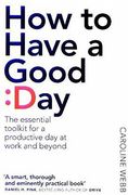How To Have A Good Day: The essential toolkit for a productive day at work and beyond (en Inglés)