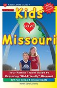 Kids Love Missouri, 3rd Edition: Your Family Travel Guide to Exploring Kid-Friendly Missouri. 500 fun Stops & Unique Spots (Kids Love Travel Guides) [Idioma Inglés] 