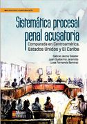 Sistemática Procesal Penal Acusatoria Comparada en Centroamérica Estados Unidos y el Caribe