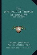 the writings of thomas jefferson v9: 1807-1815 (1898) (en Inglés)
