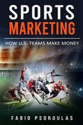 Sports Marketing: How U.S. Teams Make Money (en Inglés)