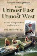 From Utmost East to Utmost West: My Life of Exploration and Adventure