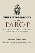 The Pictorial Key to the Tarot: Being Fragments of a Secret Tradition Under the Veil of Divination. Illustrated with 78 Tarot Cards (en Inglés)