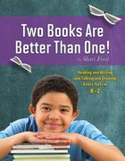 Two Books Are Better Than One!: Reading and Writing (and Talking and Drawing) Across Texts in K-2 (en Inglés)