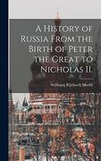 A History of Russia From the Birth of Peter the Great to Nicholas ii. (en Inglés)