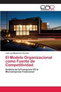 El Modelo Organizacional Como Fuente de Competitividad (in Spanish)