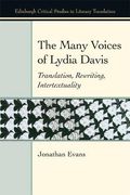 The Many Voices of Lydia Davis: Translation, Rewriting, Intertextuality (Edinburgh Critical Studies in Literary Translation) 