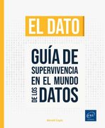 El dato. Guía de supervivencia en el mundo de los datos (in Spanish)