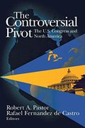 The Controversial Pivot: The U. S. Congress and North America (en Inglés)