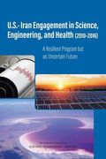 U.S.-Iran Engagement in Science, Engineering, and Health (2010-2016): A Resilient Program But an Uncertain Future