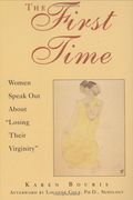 The First Time: Women Speak out About "Losing Their Virginity"