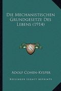Die Mechanistischen Grundgesetze Des Lebens (1914) (en Alemán)