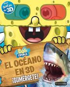 Bob Esponja. El océano en 3D: ¡Sumérgete! (Bob Esponja / Libros singulares)
