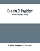 Elements Of Physiology: Including Physiological Anatomy (en Inglés)