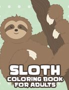 Sloth Coloring Book For Adults: Intricate Designs And Sloth Illustrations To Color, Relaxing And Stress Relieving Coloring Sheets (en Inglés)