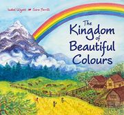 The Kingdom of Beautiful Colours: A Picture Book for Children (en Inglés)