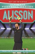 Alisson (Ultimate Football Heroes - the Number 1 Football Series): Collect Them All! (en Inglés)