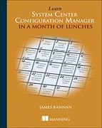 Learn Configmgr 2012 in a Month of Lunches 