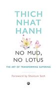 No Mud, no Lotus: The art of Transforming Suffering