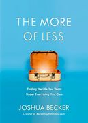 The More of Less: Finding the Life you Want Under Everything you own (en Inglés)