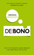 Serious Creativity: How to Be Creative Under Pressure and Turn Ideas Into Action
