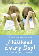 Record the Memories of Childhood Every Day! A Childhood Journal (en Inglés)