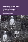 Writing the Child: Fictions of Memory in German Postwar Literature (en Inglés)